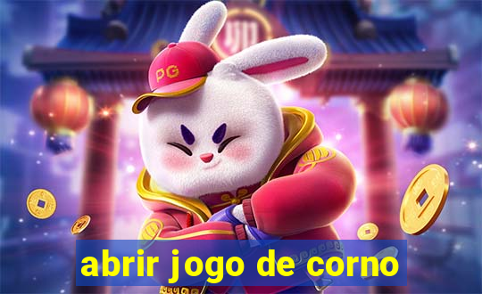 abrir jogo de corno